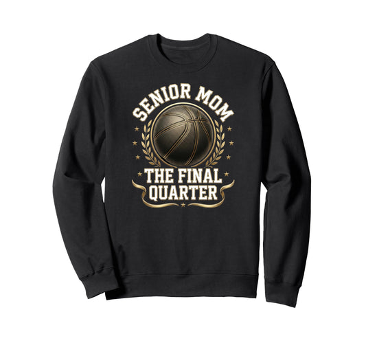 Senior Basketball Mom Final Sweatshirt - Custom Art Print for Adults - T-Shirt, Sweatshirt, Hoodie