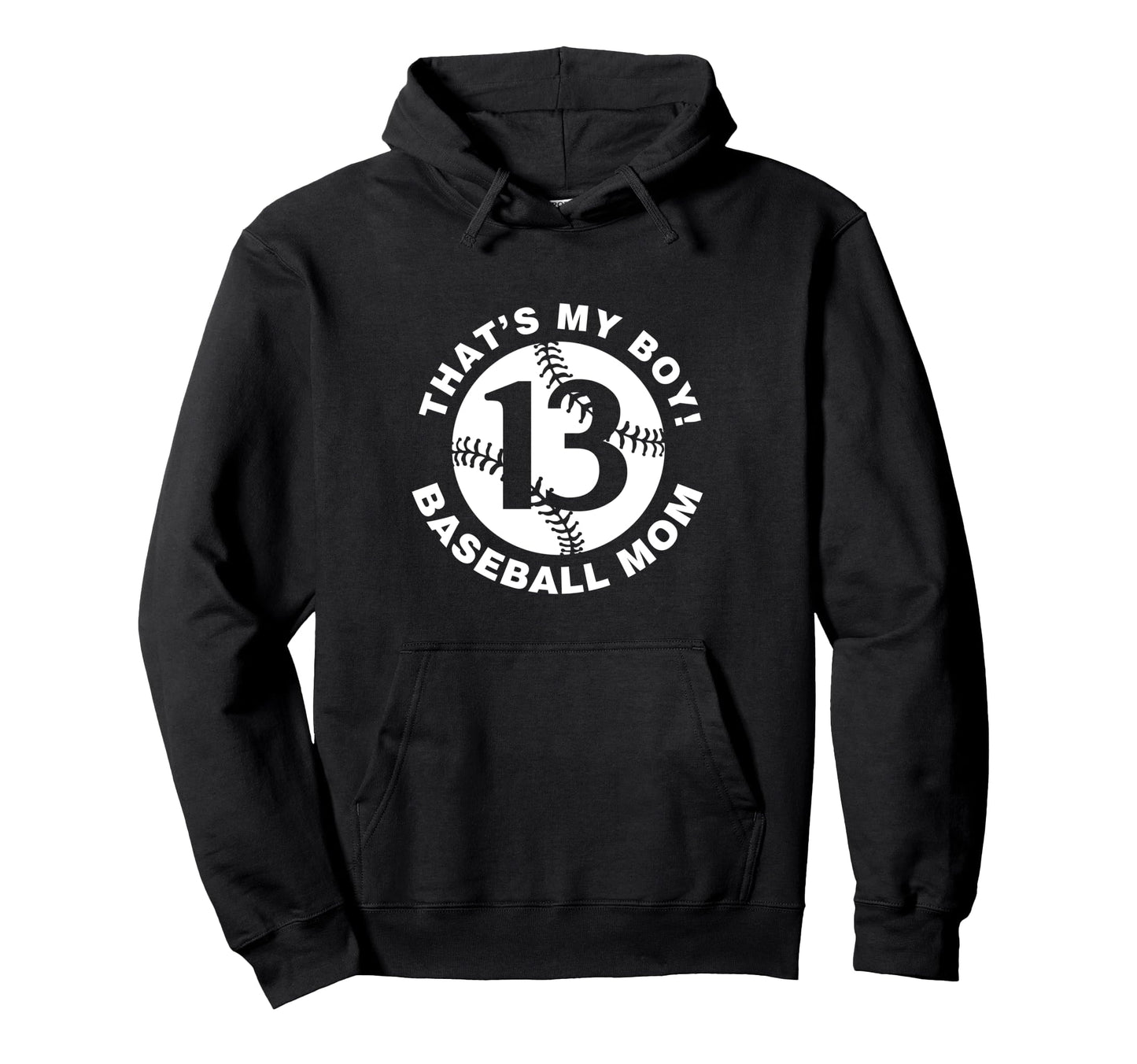 Thats My Baseball Mom 13 Favorite Player Hoodie - Novelty Apparel Unisex - T-Shirt, Sweatshirt, Hoodie