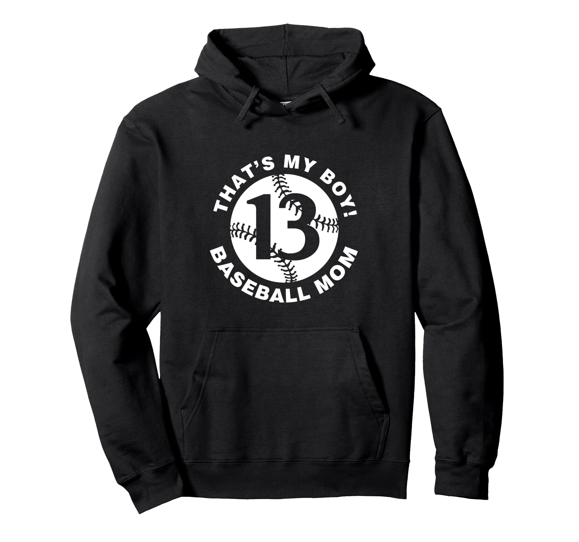 Thats My Baseball Mom 13 Favorite Player Hoodie - Novelty Apparel Unisex - T-Shirt, Sweatshirt, Hoodie