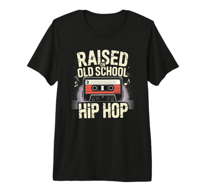 Raised Old School Hip Hop Cassette T-Shirt - Casual Everyday Wear Unisex - T-Shirt, Sweatshirt, Hoodie
