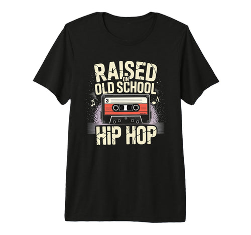 Raised Old School Hip Hop Cassette T-Shirt - Casual Everyday Wear Unisex - T-Shirt, Sweatshirt, Hoodie