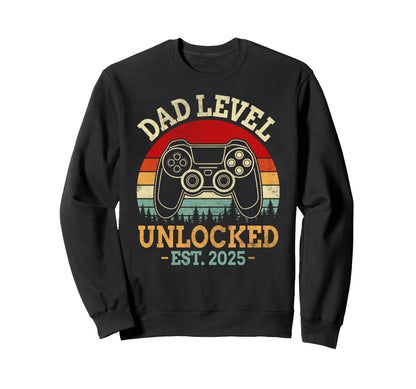 Dad Level Unlocked 2025 I Leveled Sweatshirt - Novelty Apparel for Adults - T-Shirt, Sweatshirt, Hoodie