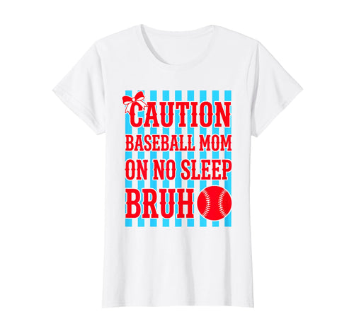 Caution Baseball Mom No Sleep Bruh T-Shirt - Streetwear Style for Adults - T-Shirt, Sweatshirt, Hoodie
