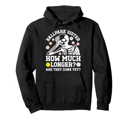 Ballpark Sister Funny Baseball Softball Hoodie - Unique Graphic for Adults - T-Shirt, Sweatshirt, Hoodie