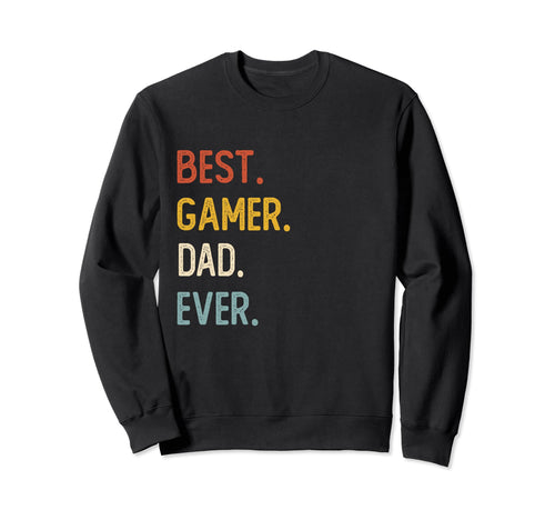 Funny Dad Shirts Best Gamer Dad Ever Sweatshirt - Graphic Print Unisex - T-Shirt, Sweatshirt, Hoodie