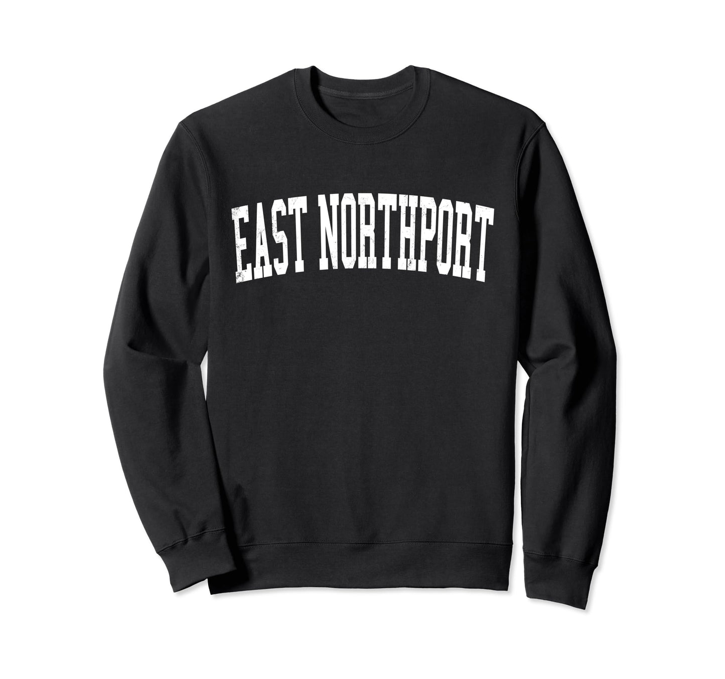 East Northport Ny Distressed Sweatshirt - Casual Everyday Wear for Adults - T-Shirt, Sweatshirt, Hoodie