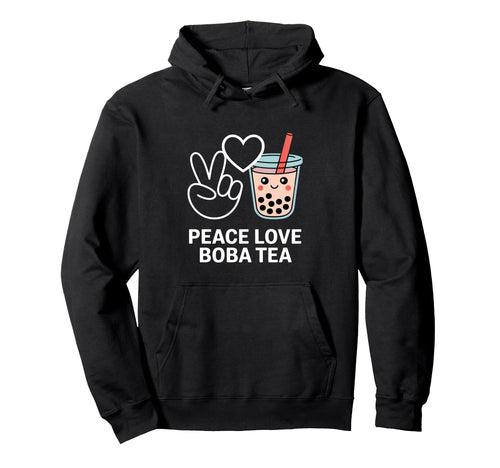Peace Love Boba Tea Hoodie - Novelty Apparel Unisex - T-Shirt, Sweatshirt, Hoodie