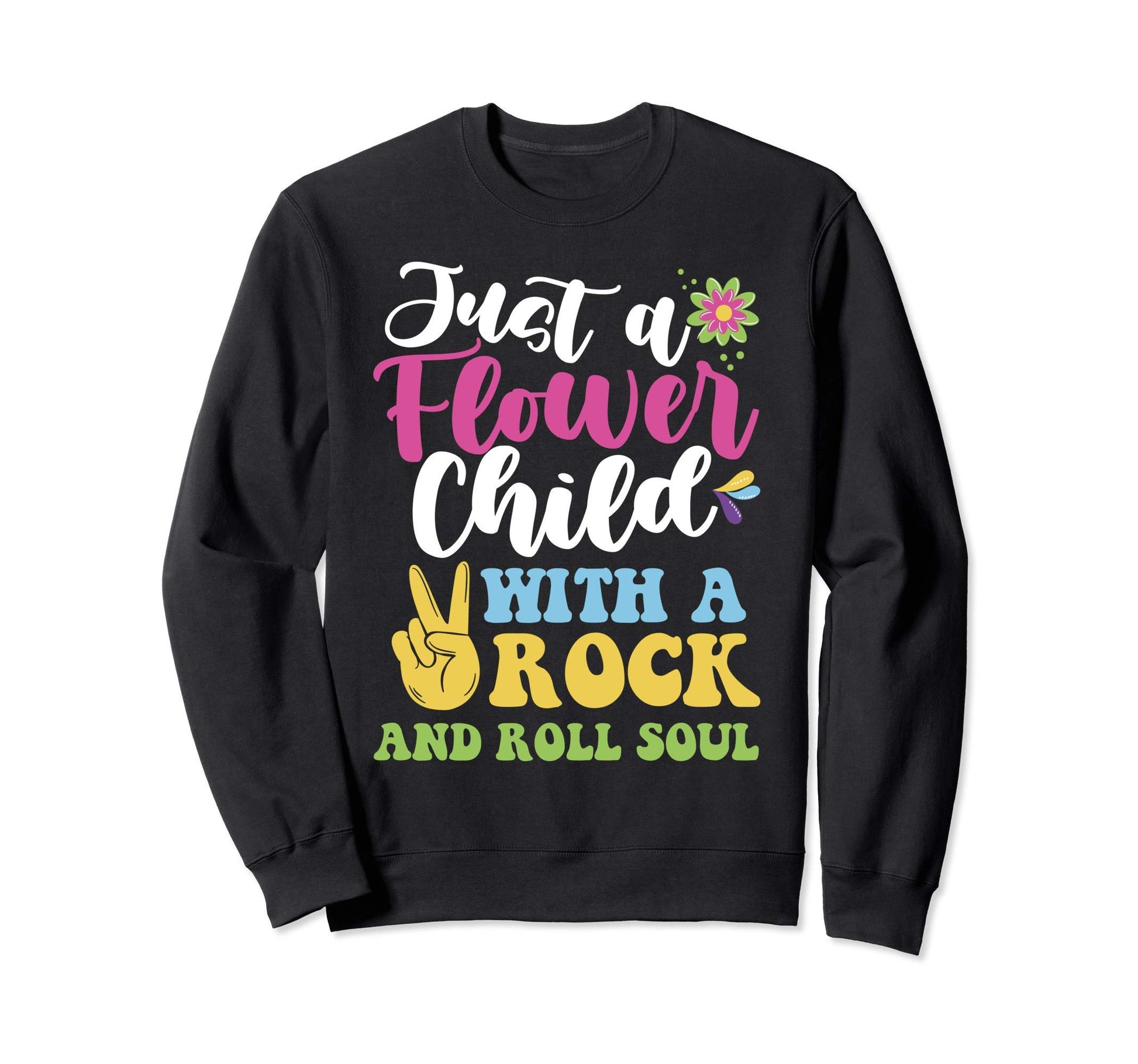 Just Flower Child Rock And Roll Soul Sweatshirt - Graphic Print for Adults - T-Shirt, Sweatshirt, Hoodie