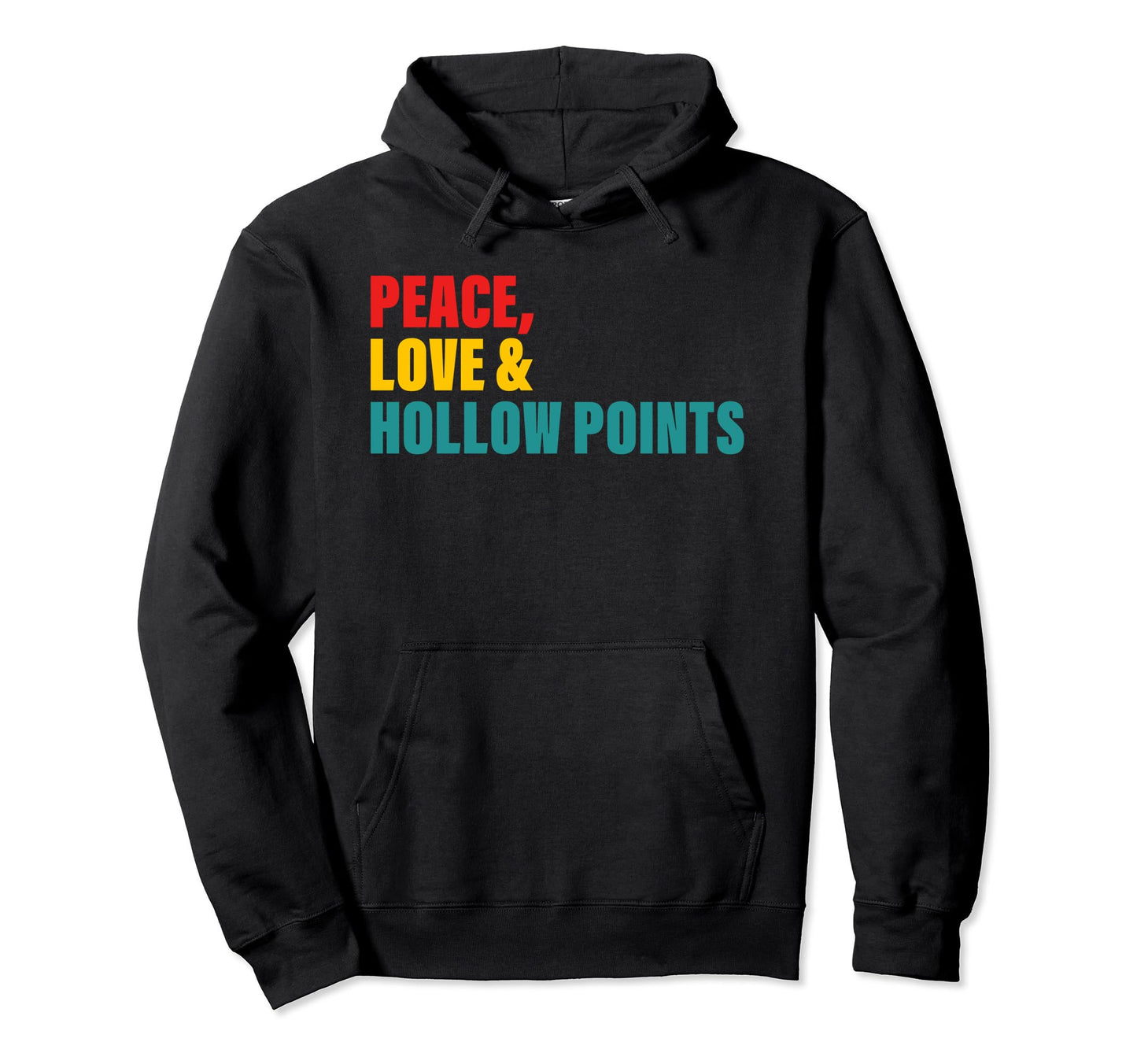 Peace Love Hollow Points Hoodie - Streetwear Style for Adults - T-Shirt, Sweatshirt, Hoodie
