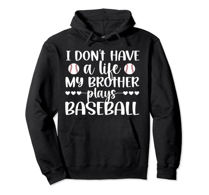 My Brother Plays Baseball Player Sister Hoodie - Aesthetic Graphic Unisex - T-Shirt, Sweatshirt, Hoodie