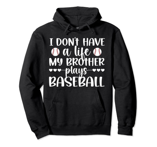 My Brother Plays Baseball Player Sister Hoodie - Aesthetic Graphic Unisex - T-Shirt, Sweatshirt, Hoodie