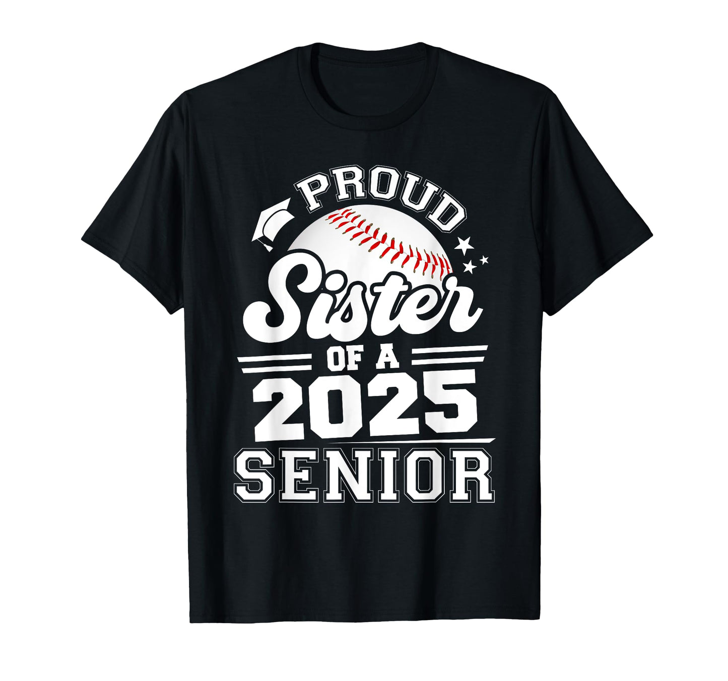 Proud Sister 2025 Senior Baseball T-Shirt - Novelty Apparel for Adults - T-Shirt, Sweatshirt, Hoodie