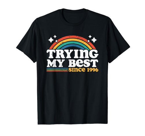 Trying My Best Since 1996 Funny Rainbow T-Shirt - Custom Art Print Unisex - T-Shirt, Sweatshirt, Hoodie