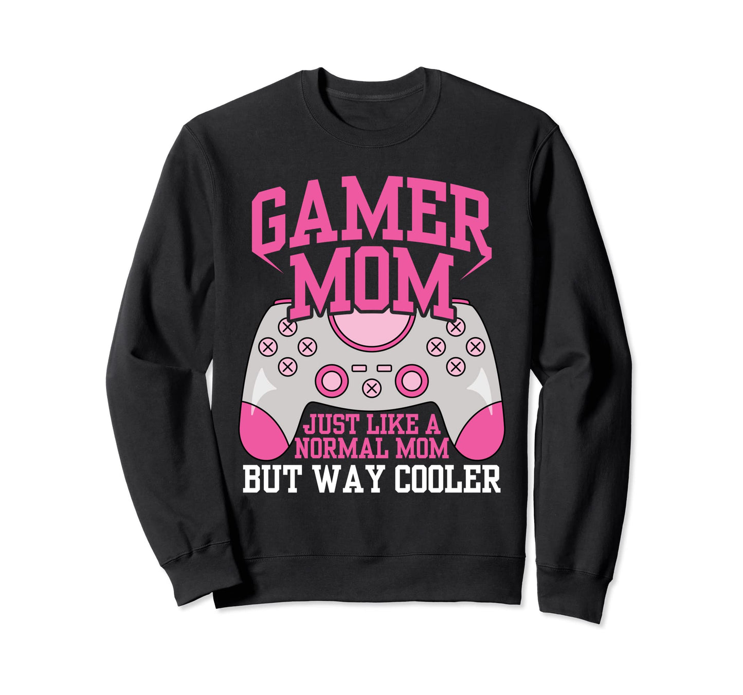 Gamer Mom Computer Game Video Game Sweatshirt - Trendy Graphic Men Women - T-Shirt, Sweatshirt, Hoodie