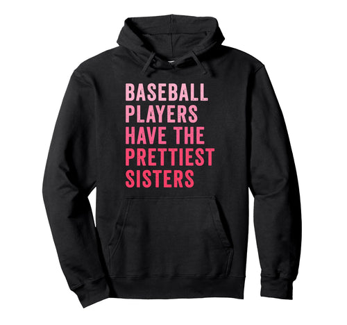 Baseball Players Have Prettiest Sisters Hoodie - Minimalist Print Unisex - T-Shirt, Sweatshirt, Hoodie
