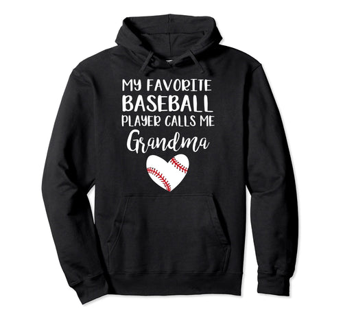 My Favorite Baseball Player Calls Me Grandma Hoodie - Unique Graphic Unisex - T-Shirt, Sweatshirt, Hoodie
