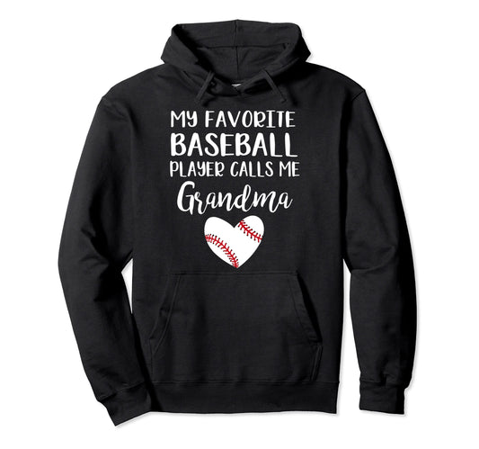 My Favorite Baseball Player Calls Me Grandma Hoodie - Unique Graphic Unisex - T-Shirt, Sweatshirt, Hoodie
