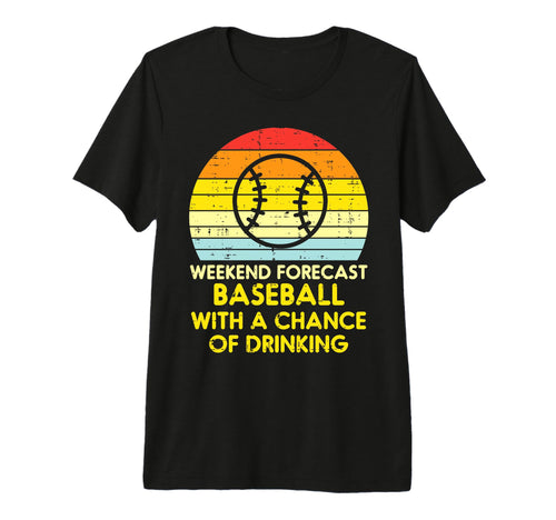 Weekend Forecast Baseball Drinking T-Shirt - Fun Novelty Design Unisex - T-Shirt, Sweatshirt, Hoodie
