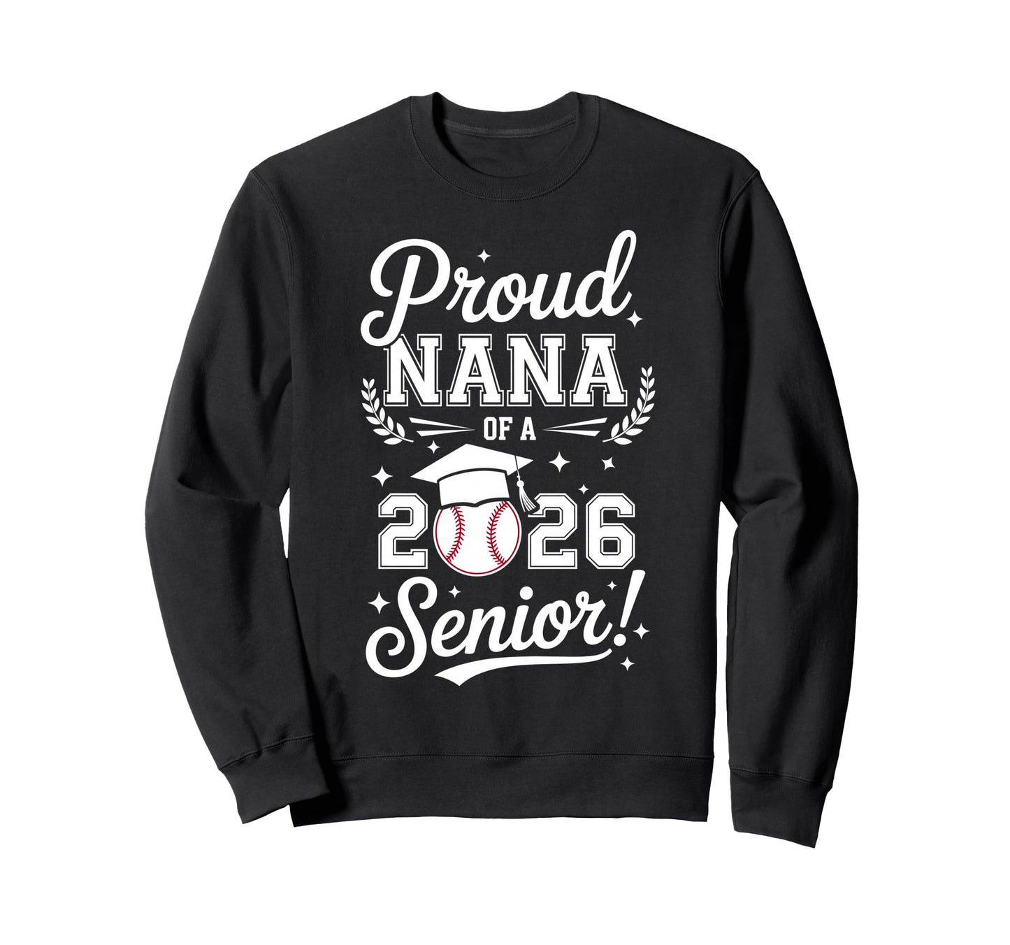 Proud Nana 2026 Senior Sweatshirt - Casual Everyday Wear Men Women - T-Shirt, Sweatshirt, Hoodie