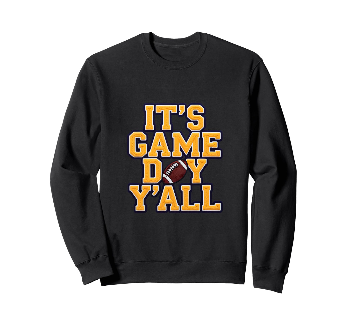 Its Game Day Yall Football Sunday Sweatshirt - Trendy Graphic Men Women - T-Shirt, Sweatshirt, Hoodie