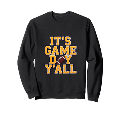Its Game Day Yall Football Sunday Sweatshirt - Trendy Graphic Men Women - T-Shirt, Sweatshirt, Hoodie