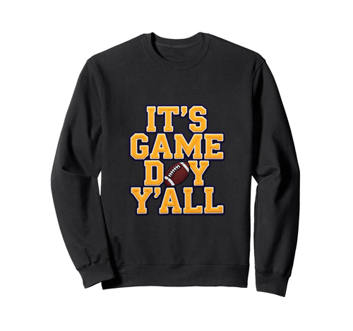 Its Game Day Yall Football Sunday Sweatshirt - Trendy Graphic Men Women - T-Shirt, Sweatshirt, Hoodie