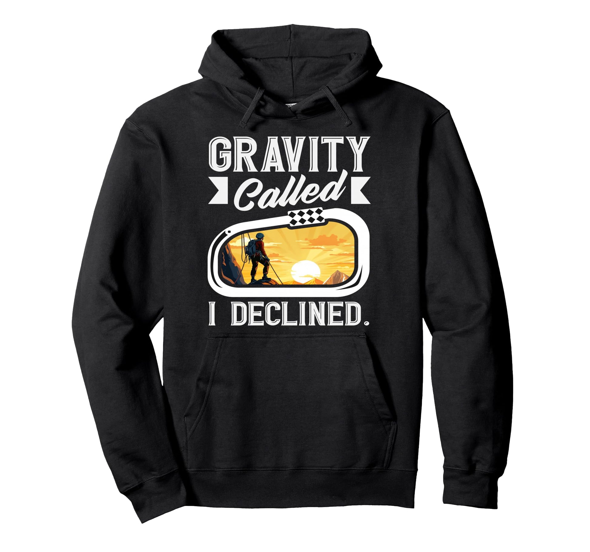 Gravity Called I Declined Funny Rock Hoodie - Custom Art Print Unisex - T-Shirt, Sweatshirt, Hoodie