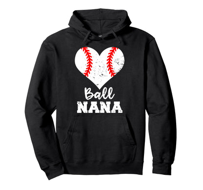 Ball Nana Funny Baseball Nana Hoodie - Streetwear Style Unisex - T-Shirt, Sweatshirt, Hoodie