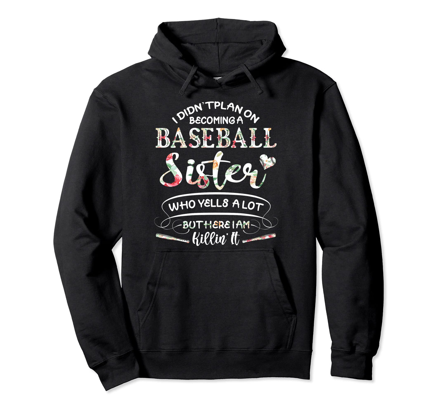 I Didnt Plan Becoming Baseball Sister Hoodie - Streetwear Style Men Women - T-Shirt, Sweatshirt, Hoodie
