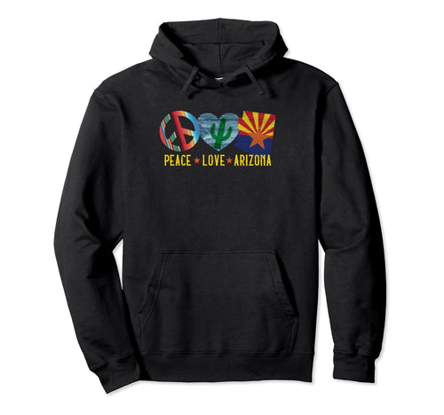Peace Love Arizona Hoodie - Novelty Apparel for Adults - T-Shirt, Sweatshirt, Hoodie