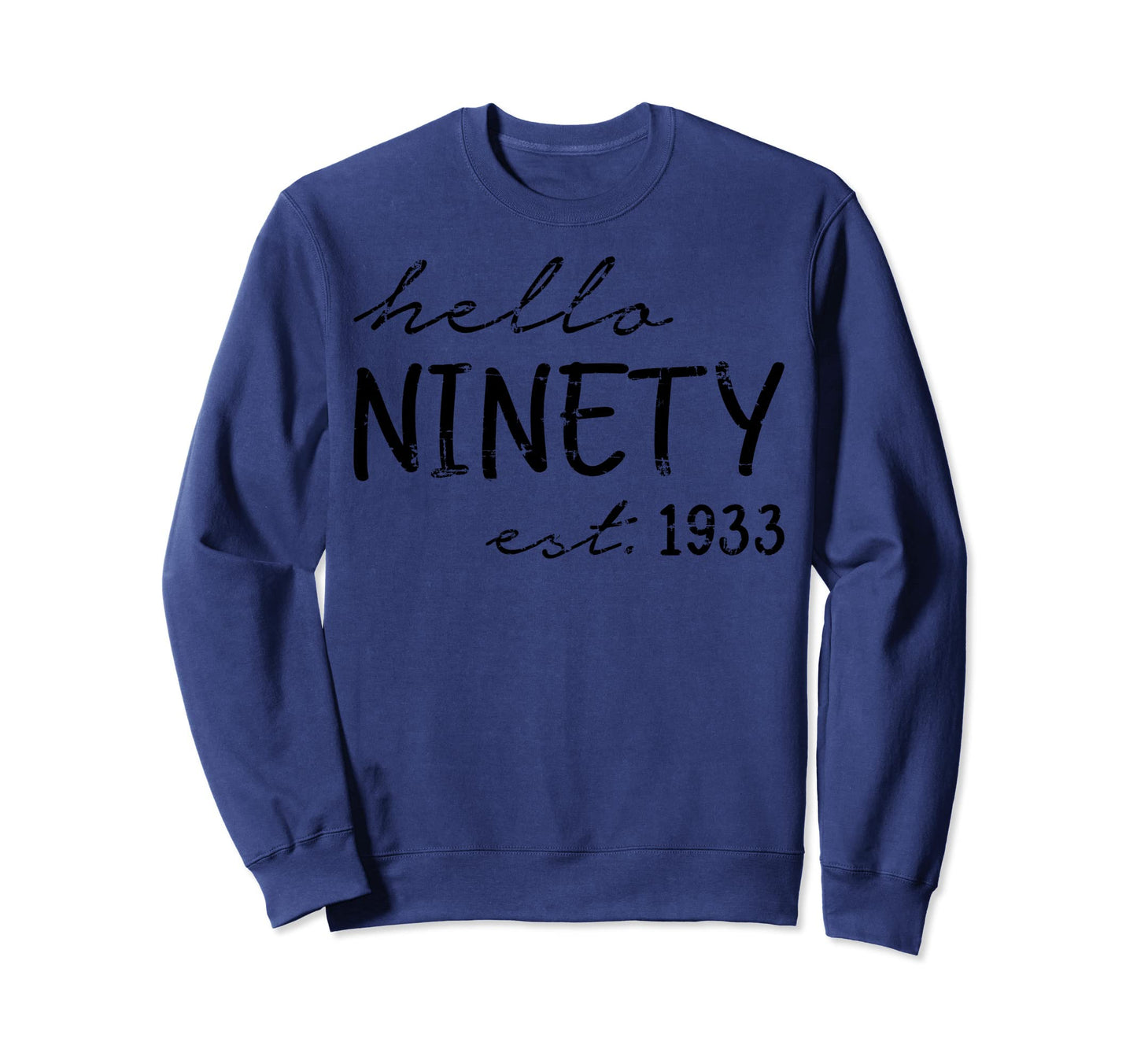 Est 1933 Hello Ninety Years Old Sweatshirt - Novelty Apparel Men Women - T-Shirt, Sweatshirt, Hoodie