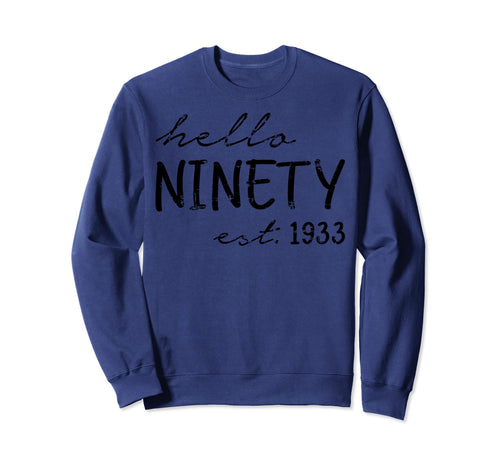 Est 1933 Hello Ninety Years Old Sweatshirt - Novelty Apparel Men Women - T-Shirt, Sweatshirt, Hoodie
