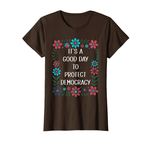 Its Good Day To Protect Democracy T-Shirt - Aesthetic Graphic Men Women - T-Shirt, Sweatshirt, Hoodie