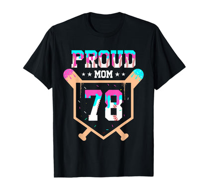 Proud Mom Baseball Player Number 78 T-Shirt - Novelty Apparel for Adults - T-Shirt, Sweatshirt, Hoodie