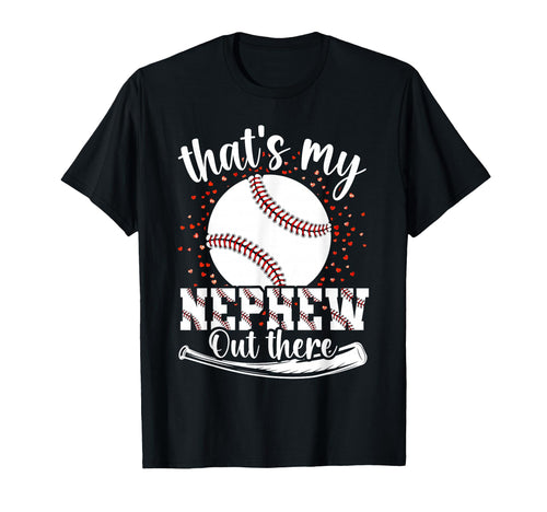 Thats My Nephew Out There Baseball Aunt T-Shirt - Novelty Apparel Unisex - T-Shirt, Sweatshirt, Hoodie