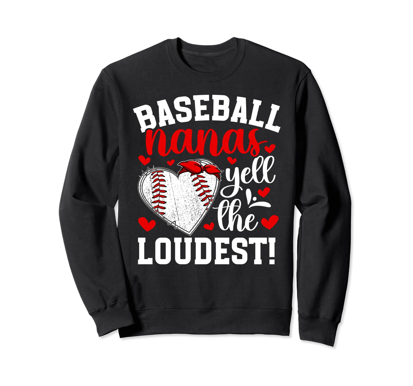 Baseball Nanas Yell Loudest Sweatshirt - Streetwear Style for Adults - T-Shirt, Sweatshirt, Hoodie