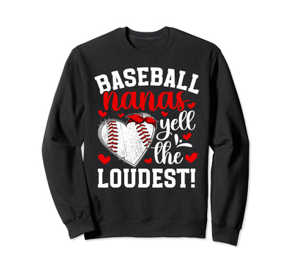 Baseball Nanas Yell Loudest Sweatshirt - Streetwear Style for Adults - T-Shirt, Sweatshirt, Hoodie