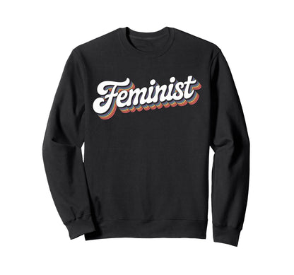 Word Feminist Rainbow That Says Sweatshirt - Graphic Print Men Women - T-Shirt, Sweatshirt, Hoodie