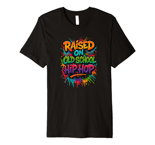 Raised Old School Hip Hop Colorful Rap T-Shirt - Minimalist Print Unisex - T-Shirt, Sweatshirt, Hoodie