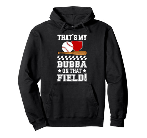 Thats My Bubba Baseball Brother Hoodie - Fun Novelty Design Unisex - T-Shirt, Sweatshirt, Hoodie