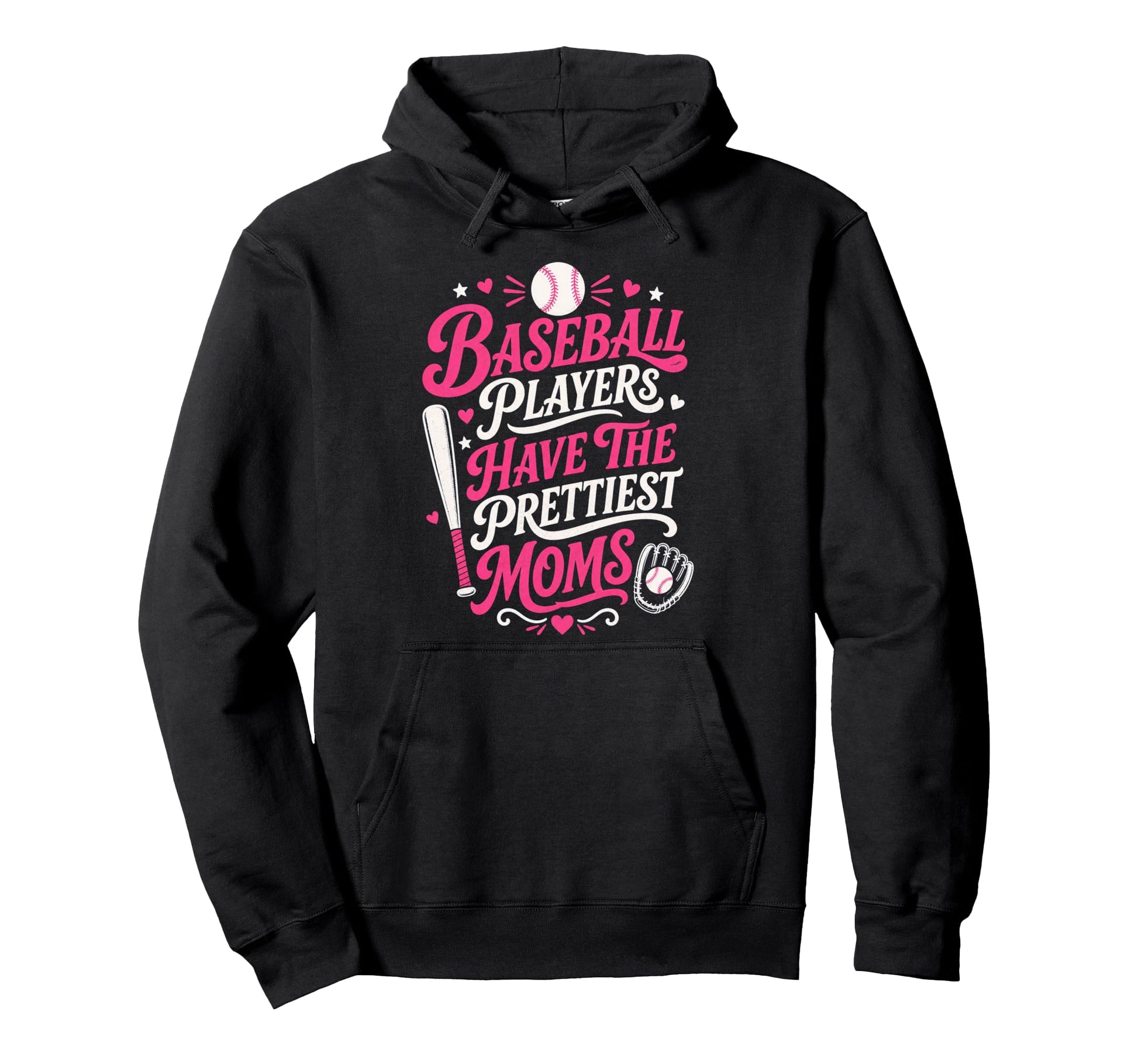 Baseball Players Have Prettiest Moms Hoodie - Custom Art Print Men Women - T-Shirt, Sweatshirt, Hoodie
