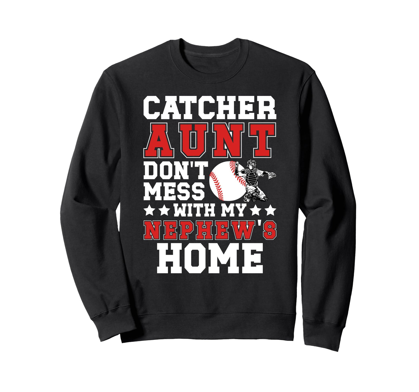 Baseball Catcher Aunt Funny Baseball Sweatshirt - Trendy Graphic Men Women - T-Shirt, Sweatshirt, Hoodie