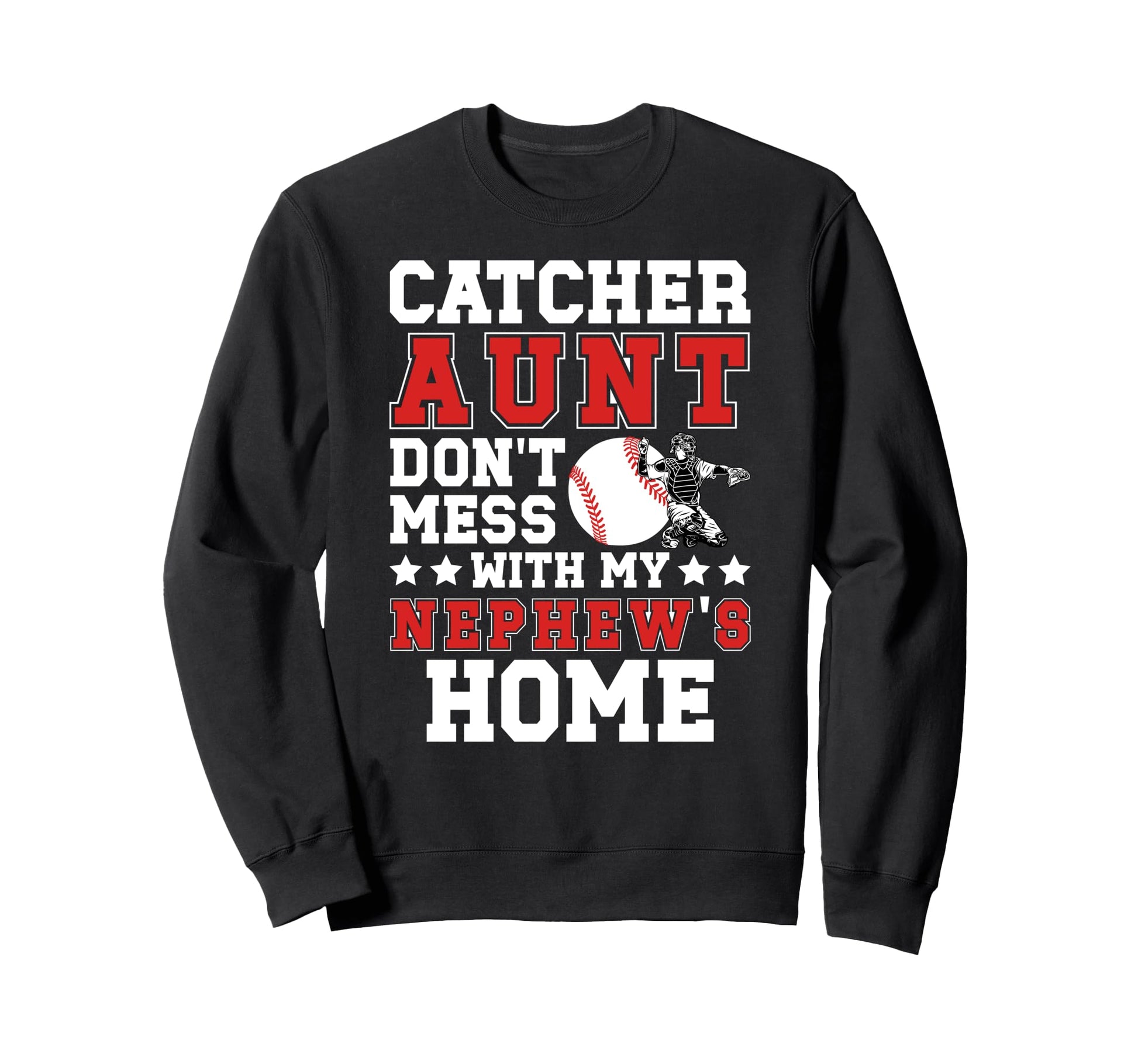 Baseball Catcher Aunt Funny Baseball Sweatshirt - Trendy Graphic Men Women - T-Shirt, Sweatshirt, Hoodie