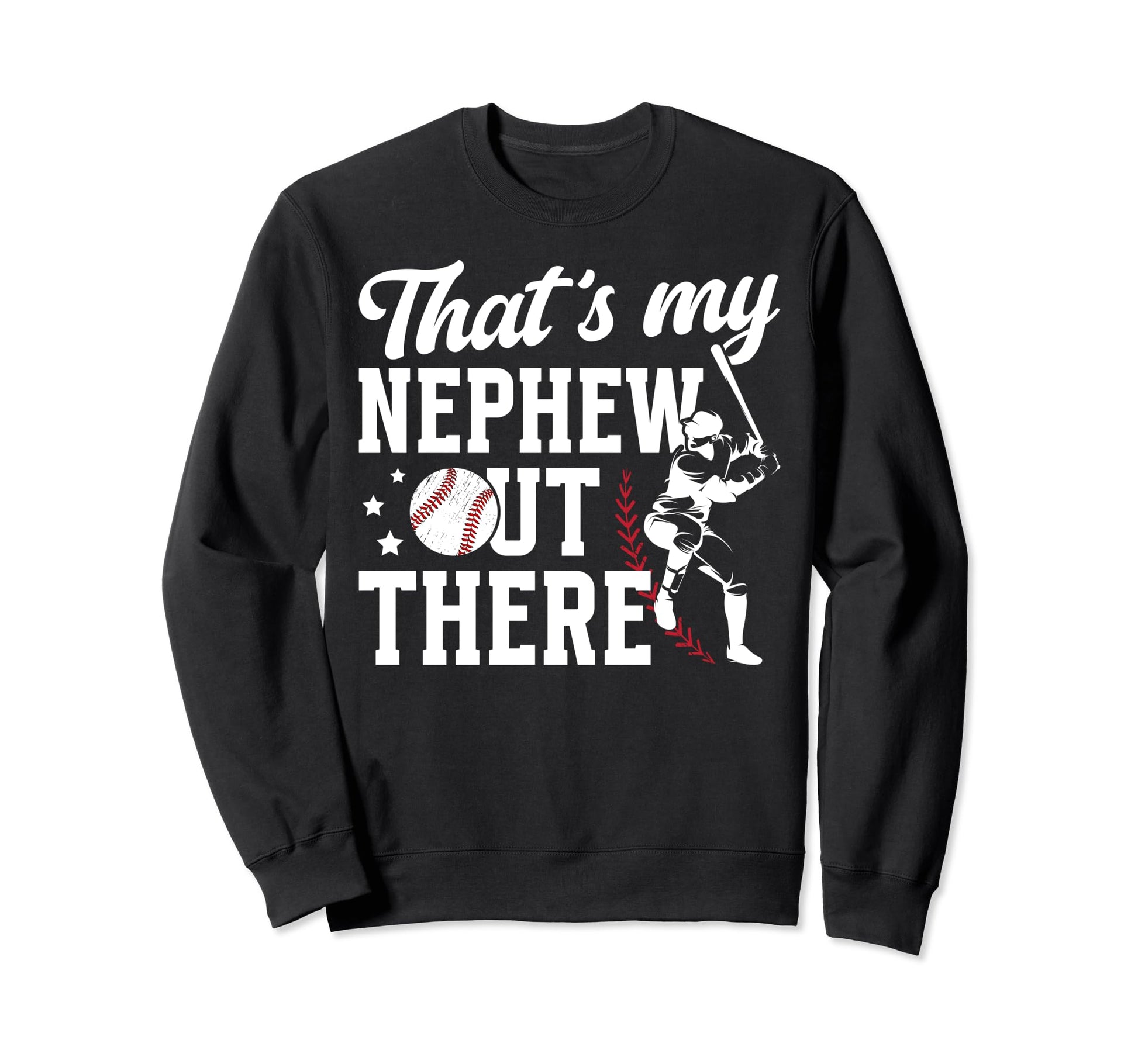 Thats My Nephew Baseball Uncle Sweatshirt - Custom Art Print Unisex - T-Shirt, Sweatshirt, Hoodie