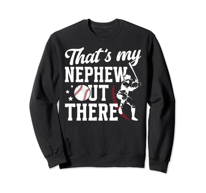 Thats My Nephew Baseball Uncle Sweatshirt - Custom Art Print Unisex - T-Shirt, Sweatshirt, Hoodie