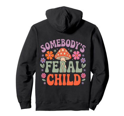 Somebodys Feral Child Mushroom Aesthetic Hoodie - Graphic Print Unisex - T-Shirt, Sweatshirt, Hoodie
