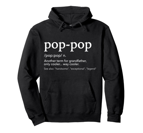 Funny Pop Pop Grandpa Fathers Day Hoodie - Trendy Graphic Unisex - T-Shirt, Sweatshirt, Hoodie
