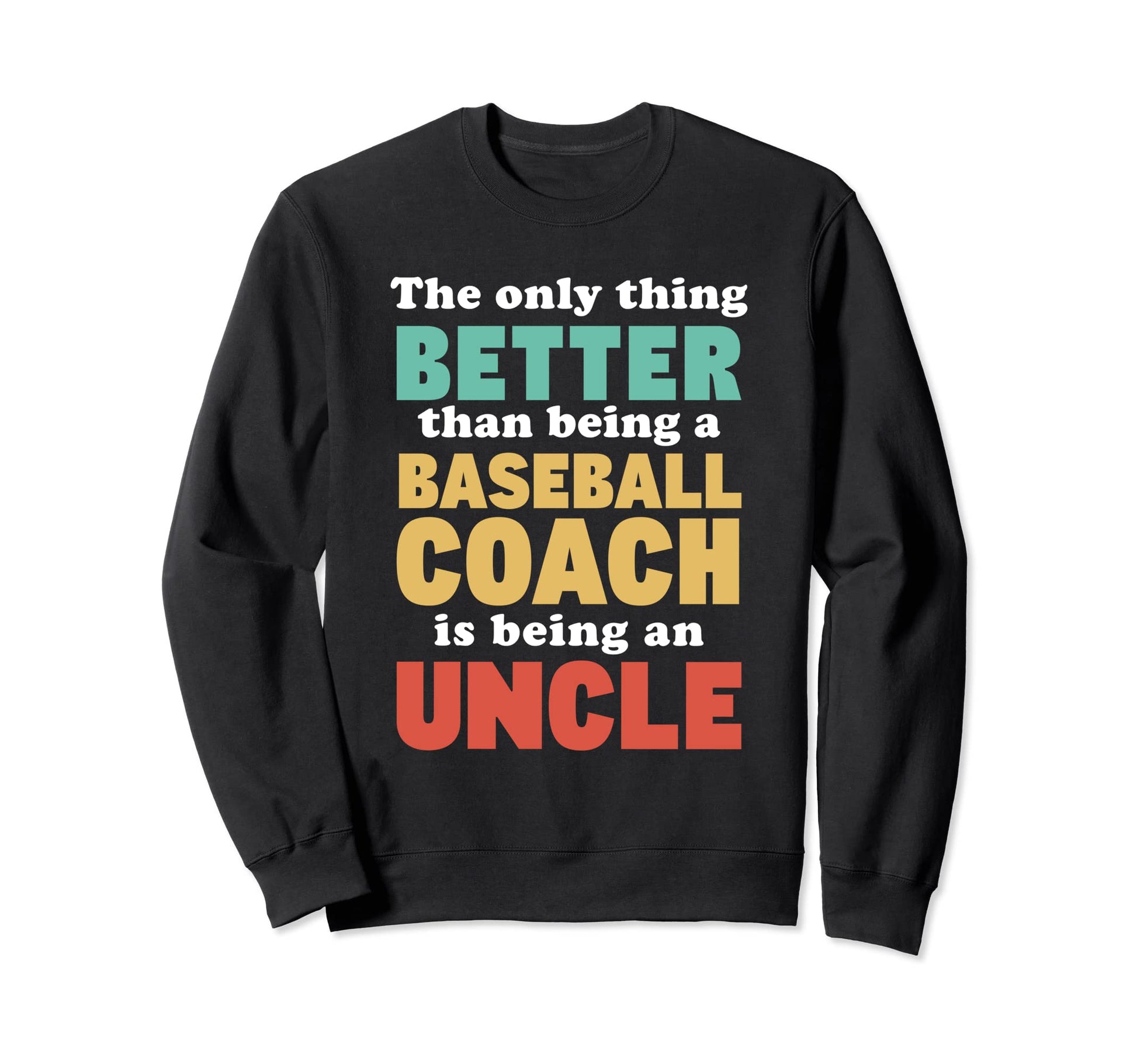 Im Uncle And Baseball Coach Sweatshirt - Fun Novelty Design Men Women - T-Shirt, Sweatshirt, Hoodie