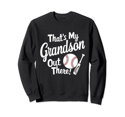 Thats My Grandson Out There Baseball Sweatshirt - Trendy Graphic Unisex - T-Shirt, Sweatshirt, Hoodie