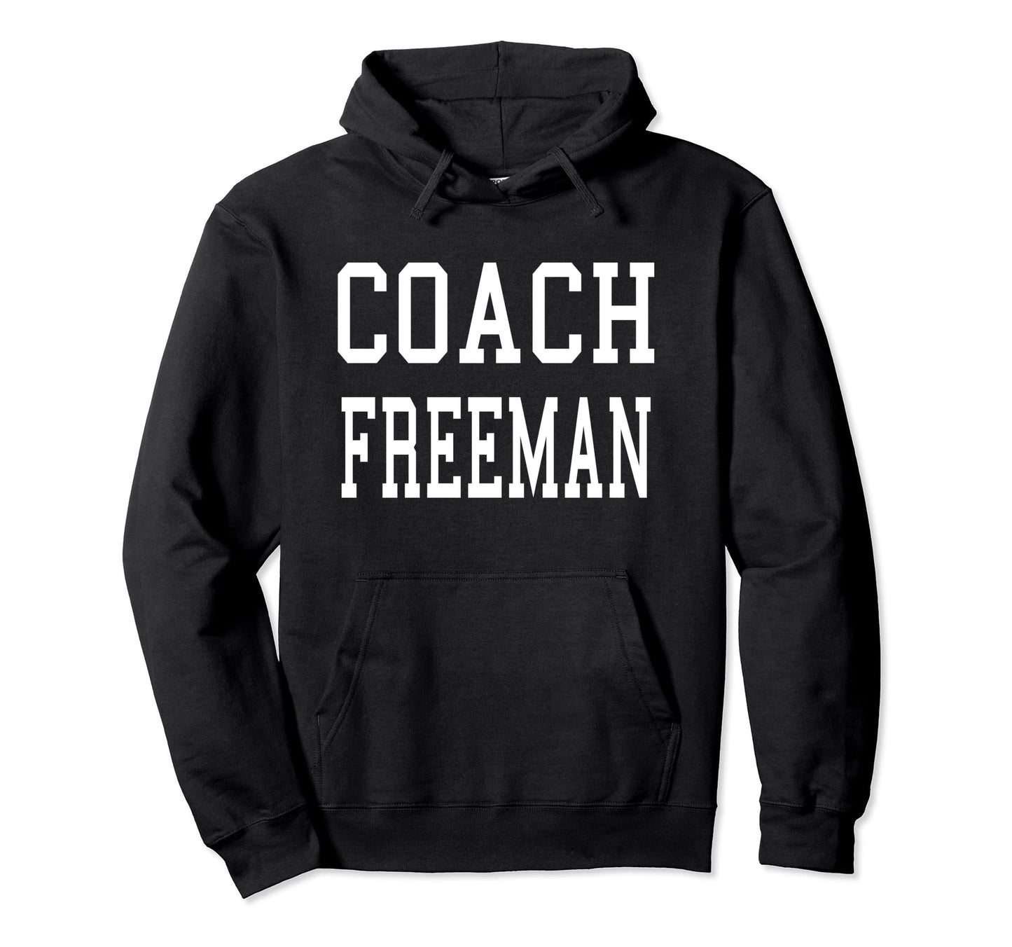 Coach Freeman Custom Football Soccer Hoodie - Trendy Graphic Men Women - T-Shirt, Sweatshirt, Hoodie